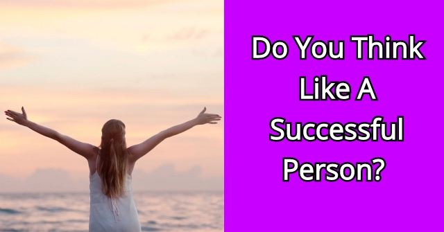 Do You Think Like A Successful Person?