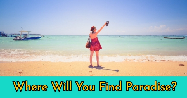 Where Will You Find Paradise?