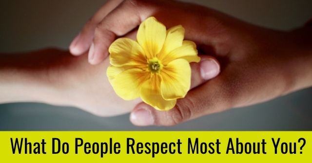 What Do People Respect Most About You?