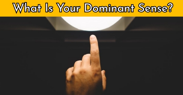What Is Your Dominant Sense?