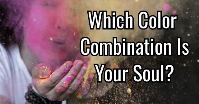 Which Color Combination Is Your Soul?