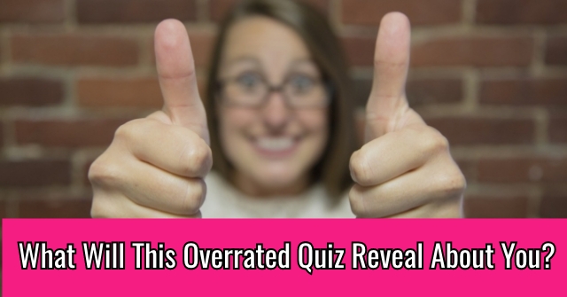 What Will This Overrated Quiz Reveal About You?