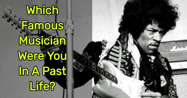 Which Famous Musician Were You In A Past Life?