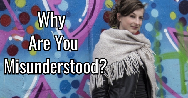 Why Are You Misunderstood?