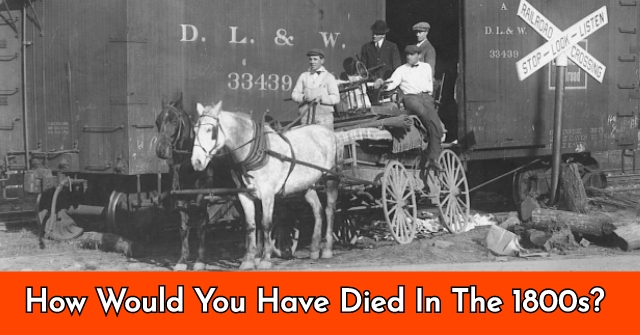 How Would You Have Died In The 1800s?
