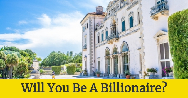 Will You Be A Billionaire?