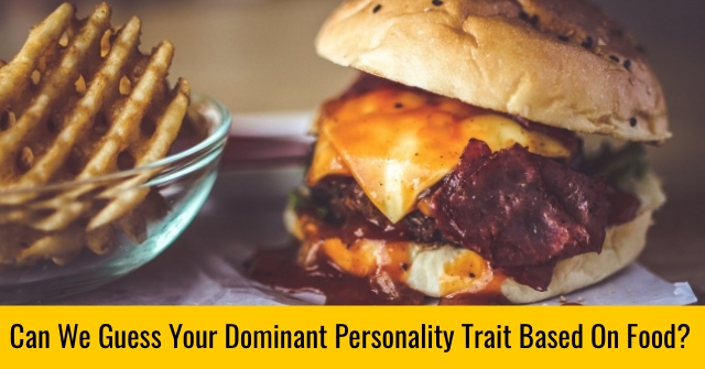 Can We Guess Your Dominant Personality Trait Based On Food?