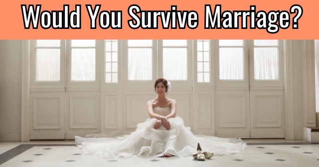 Would You Survive Marriage?