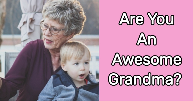 Are You An Awesome Grandma?