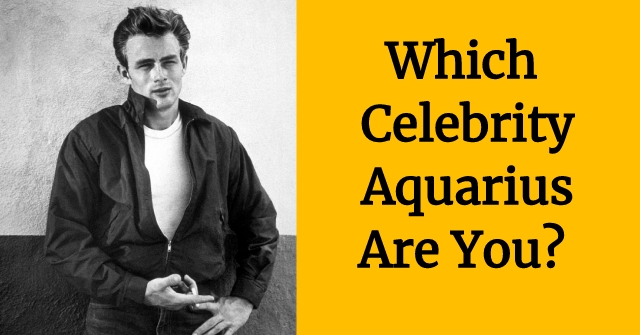 Which Celebrity Aquarius Are You?