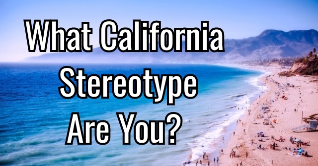 What California Stereotype Are You?