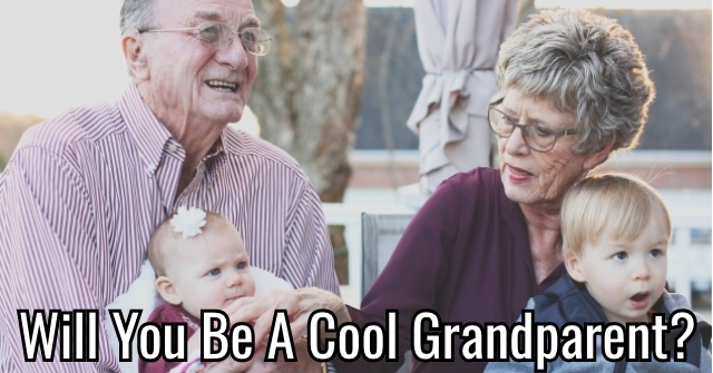 Will You Be A Cool Grandparent?