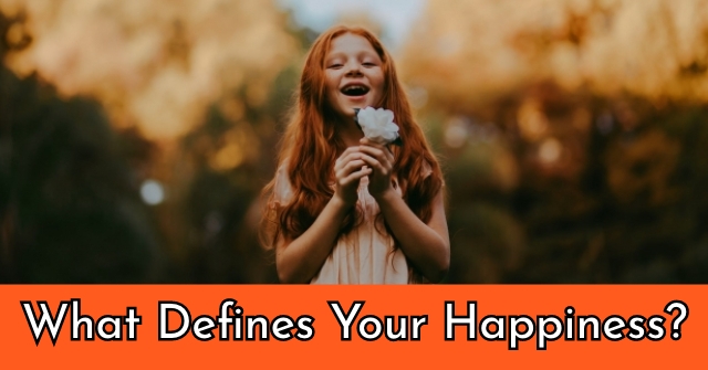 What Defines Your Happiness?