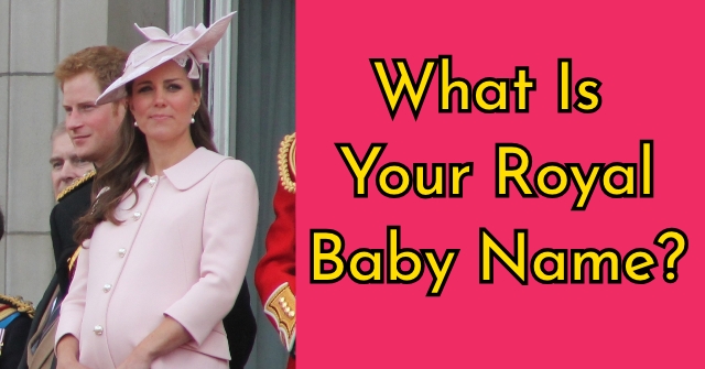 What Is Your Royal Baby Name?