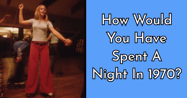 How Would You Have Spent A Night In 1970?