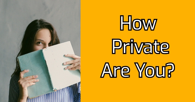 How Private Are You?
