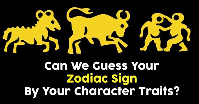 Grine dukke digital Can We Guess Your Zodiac Sign By Your Character Traits? | QuizDoo