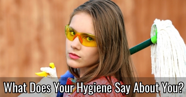 What Does Your Hygiene Say About You?