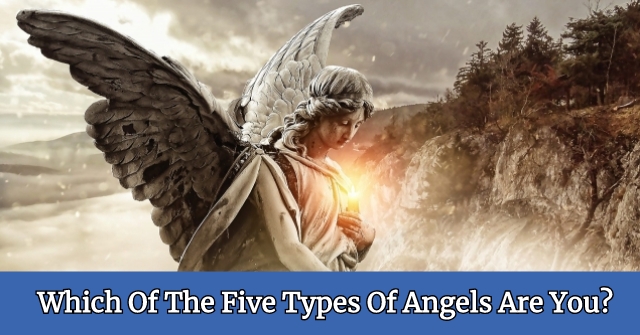 Which Of The Five Types Of Angels Are You?