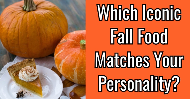 Which Iconic Fall Food Matches Your Personality?