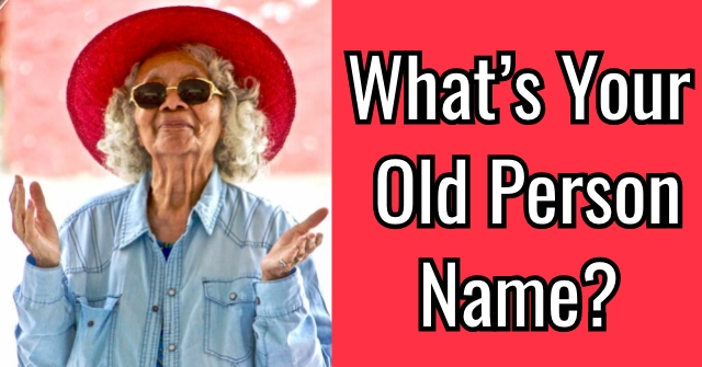 What’s Your Old Person Name?
