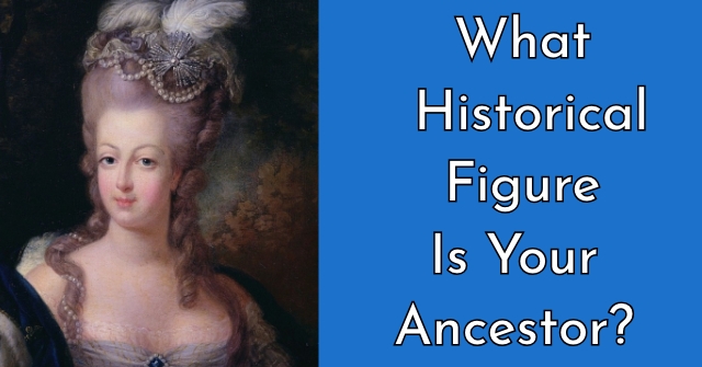 What Historical Figure Is Your Ancestor?