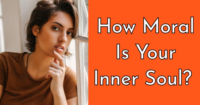 How Moral Is Your Inner Soul?