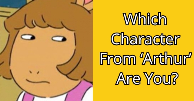 Which Character From ‘Arthur’ Are You?