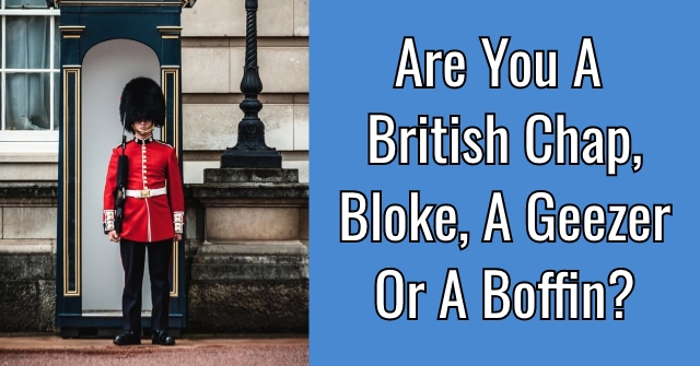 Are You A British Chap, Bloke, A Geezer or A Boffin?
